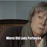 Worst Old Lady Perfumes 2024